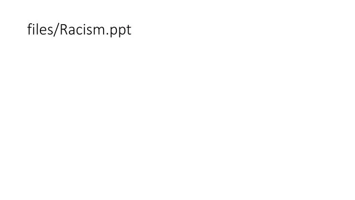 files racism ppt