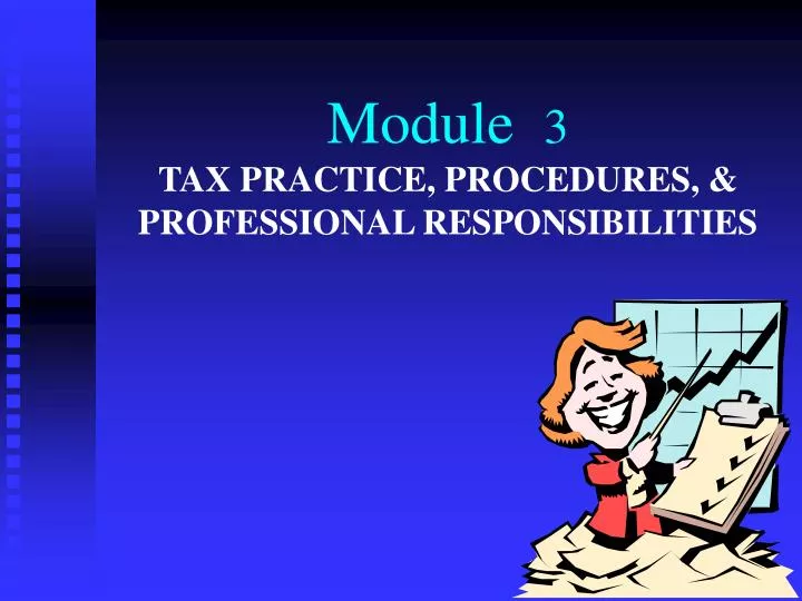 module 3 tax practice procedures professional responsibilities