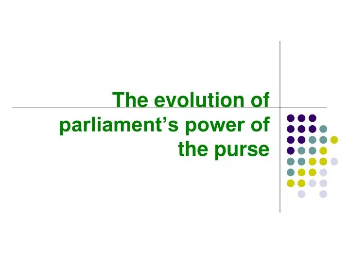 the evolution of parliament s power of the purse