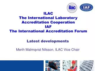 Latest developments Merih Malmqvist Nilsson, ILAC Vice Chair