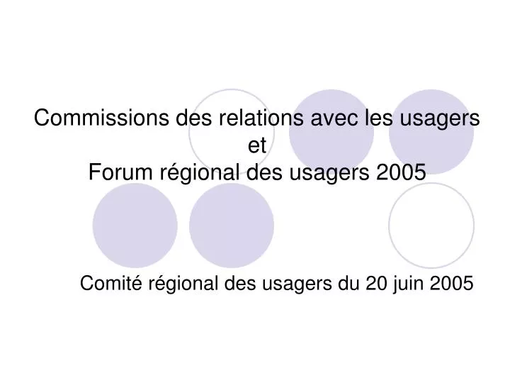 commissions des relations avec les usagers et forum r gional des usagers 2005