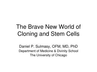The Brave New World of Cloning and Stem Cells