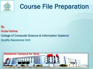 By, Huda Fatima College of Computer Science &amp; Information Systems Quality Assurance Unit