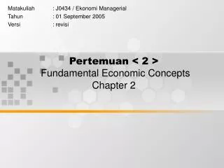 Pertemuan &lt; 2 &gt; Fundamental Economic Concepts Chapter 2