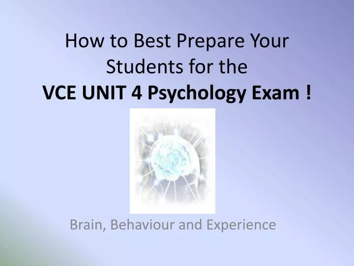 how to best prepare your students for the vce unit 4 psychology exam