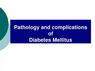 Pathology and complications of Diabetes Mellitus