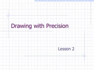 Drawing with Precision