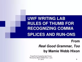 UWF WRITING LAB RULES OF THUMB FOR RECOGNIZING COMMA SPLICES AND RUN-ONS