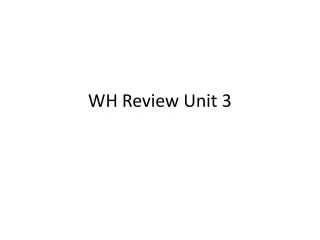 WH Review Unit 3