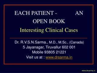 EACH PATIENT - AN OPEN BOOK Interesting Clinical Cases