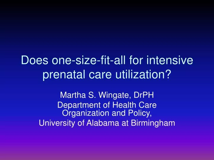 does one size fit all for intensive prenatal care utilization