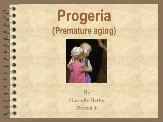 Progeria (Premature aging)