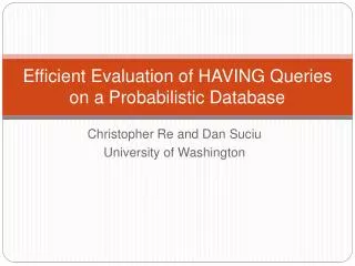 Efficient Evaluation of HAVING Queries on a Probabilistic Database