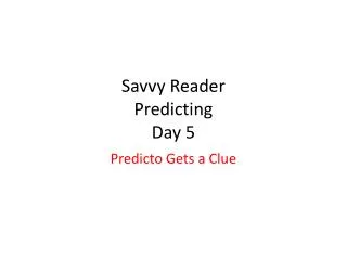 Savvy Reader Predicting Day 5
