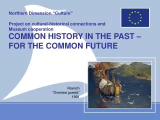 Northern Dimension “Culture” Project on cultural-historical connections and Museum cooperation