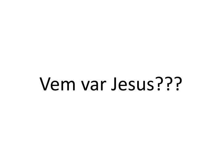 vem var jesus