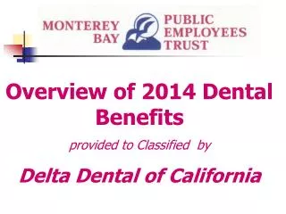 Overview of 2014 Dental Benefits provided to Classified by Delta Dental of California