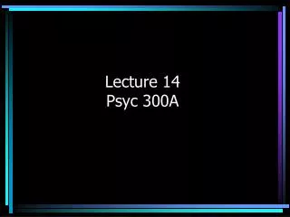 Lecture 14 Psyc 300A