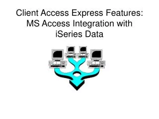 Client Access Express Features: MS Access Integration with iSeries Data