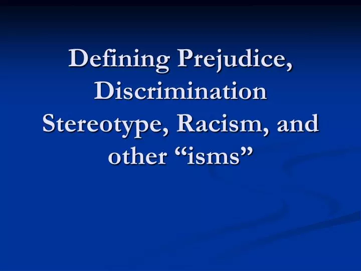 defining prejudice discrimination stereotype racism and other isms