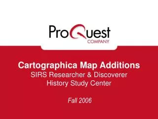 Cartographica Map Additions SIRS Researcher &amp; Discoverer History Study Center