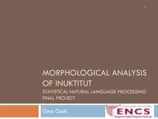 Morphological Analysis of Inuktitut Statistical Natural Language Processing Final Project