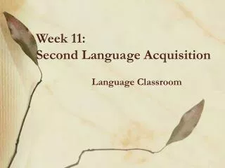 Week 11: Second Language Acquisition