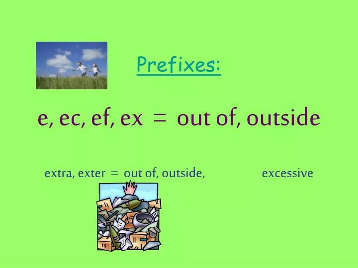 prefixes e ec ef ex out of outside extra exter out of outside excessive