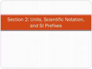 Section 2 : Units, Scientific Notation, and SI Prefixes