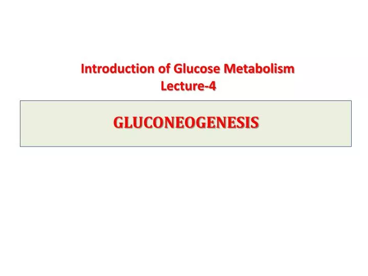 introduction of glucose metabolism lecture 4