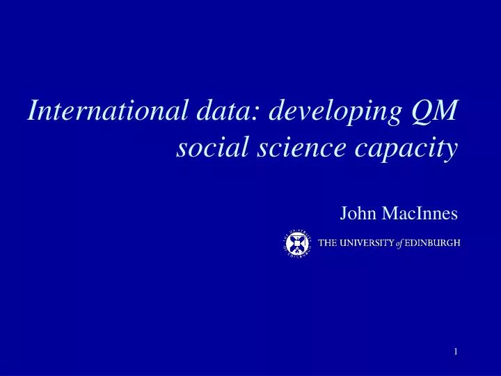 international data developing qm social science capacity john macinnes