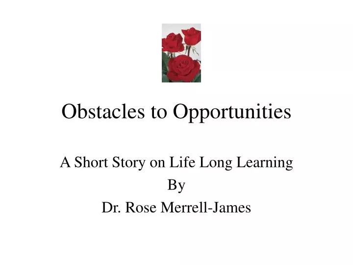 obstacles to opportunities