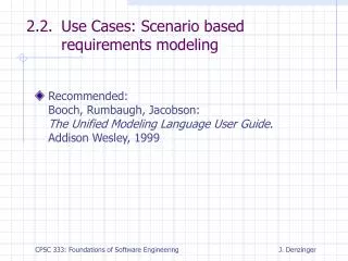 2.2. 	Use Cases: Scenario based 			requirements modeling