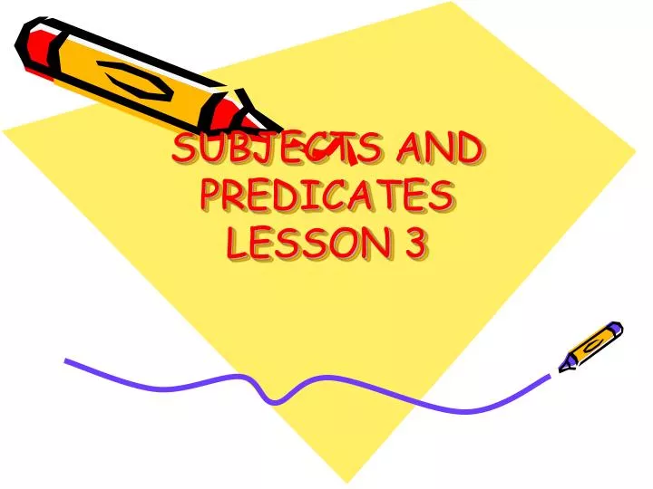 subjects and predicates lesson 3