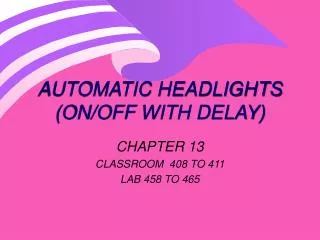 AUTOMATIC HEADLIGHTS (ON/OFF WITH DELAY)