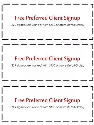 Free Preferred Client Signup ($29 signup fee waived With $150 or more Retail Order)