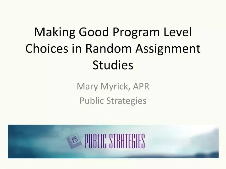 making good program level choices in random assignment studies