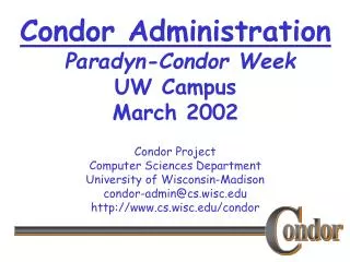 Condor Administration Paradyn-Condor Week UW Campus March 2002