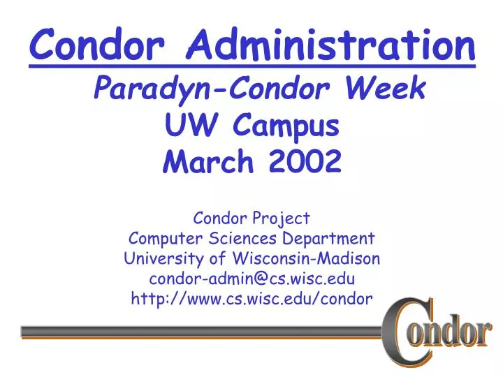 condor administration paradyn condor week uw campus march 2002