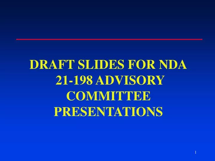 draft slides for nda 21 198 advisory committee presentations