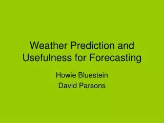Weather Prediction and Usefulness for Forecasting