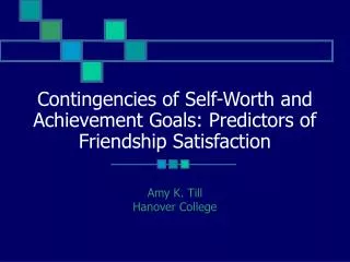 Contingencies of Self-Worth and Achievement Goals: Predictors of Friendship Satisfaction