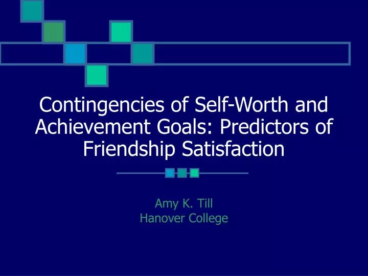 contingencies of self worth and achievement goals predictors of friendship satisfaction