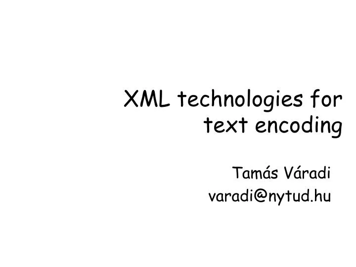xml technologies for text encoding