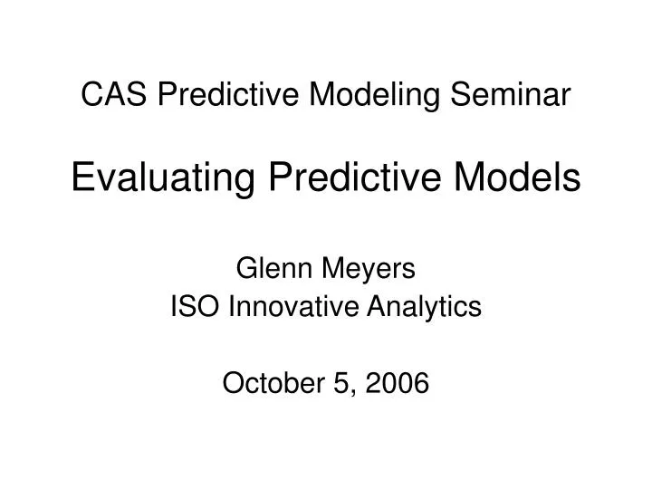cas predictive modeling seminar evaluating predictive models