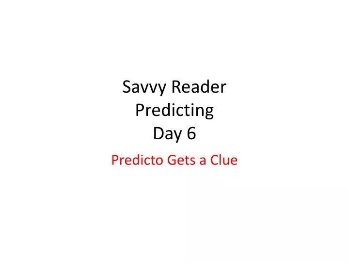 savvy reader predicting day 6