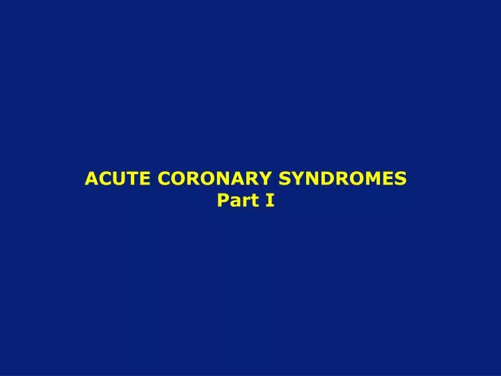 acute coronary syndromes part i