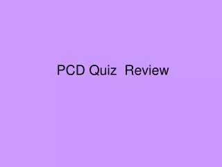 PCD Quiz Review