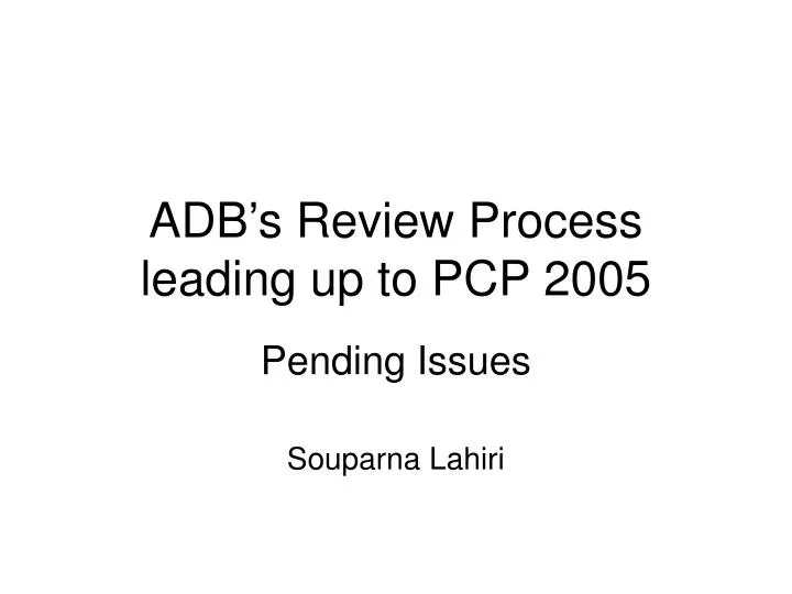 adb s review process leading up to pcp 2005