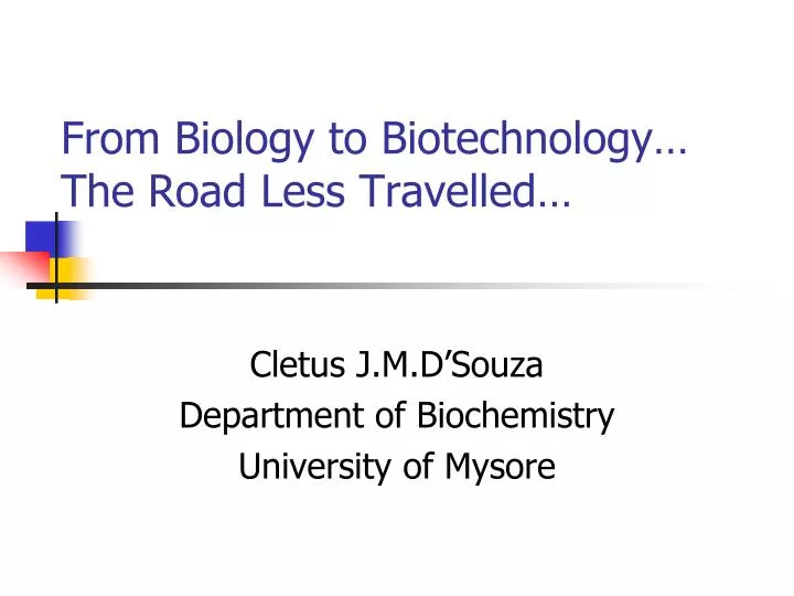 from biology to biotechnology the road less travelled